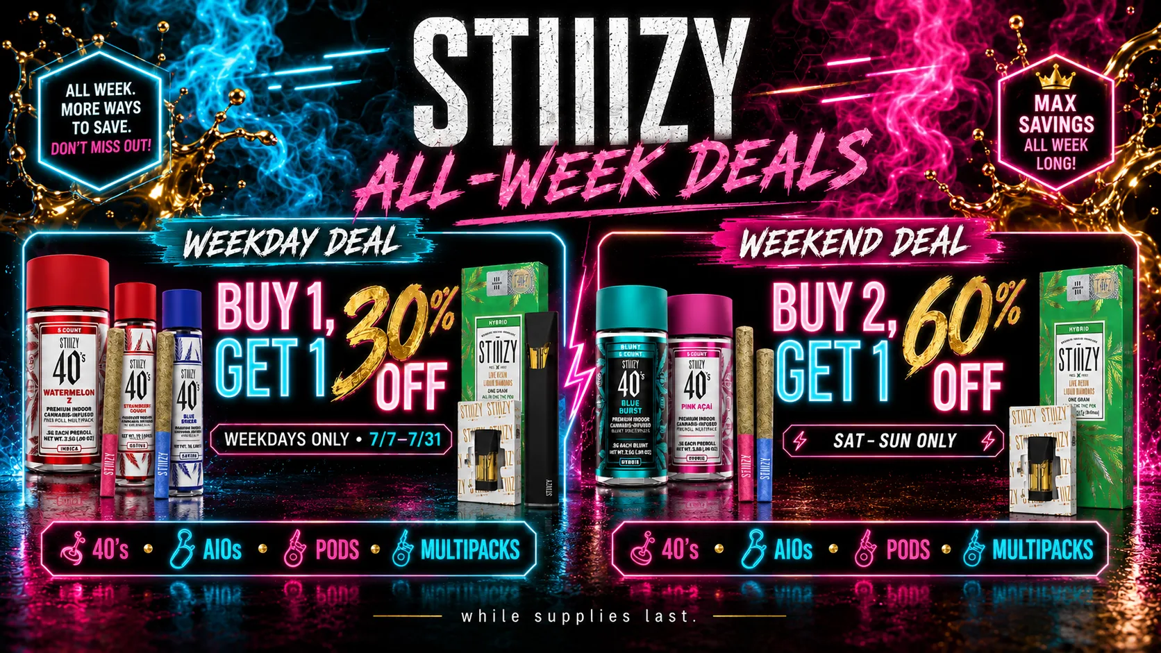 STIIIZY all-week deals banner: buy 1 get 1 30% off on weekdays July 7 to 31, buy 2 get 1 60% off on Saturday and Sunday, on 40s, AIOs, pods, and multipacks